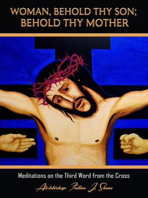 cover image of Woman, Behold Thy Son; Behold Thy Mother